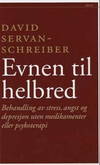 Evnen til helbred; behandling av stress, angst og depresjoner uten medikamenter eller psykoterapi