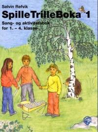 SpilleTrilleBoka 1; sang- og aktivitetsbok for 1.-4. klasse