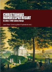Christianias handelspatrisiat; en elite i 1700-tallets Norge