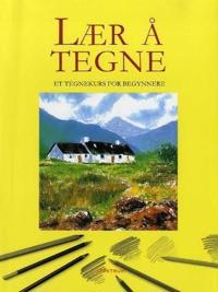 Lær å tegne; et tegnekurs for begynnere