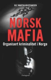 Norsk mafia; organisert kriminalitet i Norge