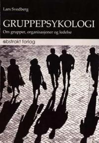 Gruppepsykologi; om grupper, organisasjoner og ledelse