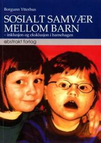 Sosialt samvær mellom barn; inklusjon og eksklusjon i barnehagen