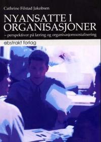 Nyansatte i organisasjoner; perspektiver på læring og organisasjonssosialisering