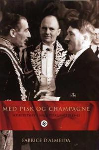 Med pisk og champagne; sosietetsliv i Nazi-Tyskland 1933-45