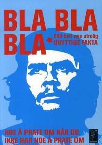 Bla bla bla; 600 helt nye utrolig unyttige fakta