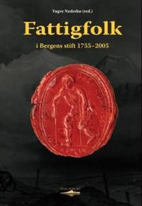 Fattigfolk i Bergens stift 1755-2005
