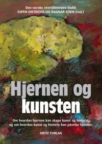 Hjernen og Kunsten; om hvordan hjernen kan skape kunst og historie, og om hvordan kunst og historie kan påvirke hjernen