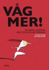 Våg mer!; en bedre hverdag med psykologisk trening