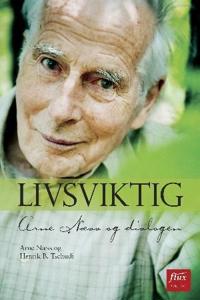 Livsviktig; Arne Næss og dialogen