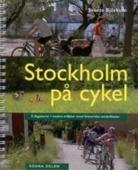 Stockholm på cykel : 5 dagsturer i vackra miljöer med historiska sevärdheter : södra delen