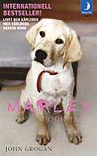 Marley och jag : livet och kärleken med världens värsta hund