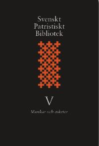 Svenskt patristiskt bibliotek band 5, munkar och asketer