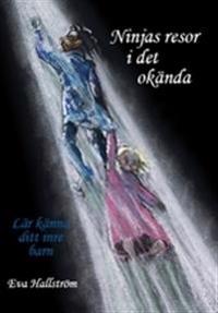 Ninjas resor i det okända : lär känna ditt inre barn