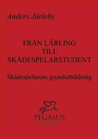 Från lärling till skådespelarstudent : skådespelarens grundutbildning