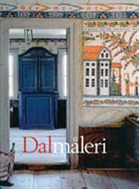 Dalmåleri : dalmålarna - deras liv och verk