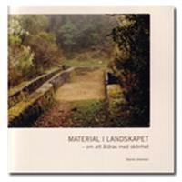 Materialet i landskapet : om att åldras med skönhet