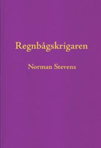 Regnbågskrigaren : en minnesutgåva tillägnad Norman F. Stevens