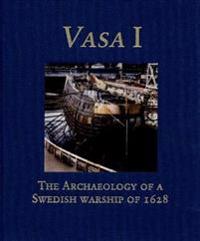 Vasa I: The Archaeology of a Swedish Royal Ship of 1628