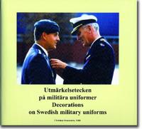 Utmärkelsetecken på militära uniformer = Decorations on Swedish military uniforms