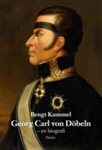 Georg Carl von Döbeln : en biografi