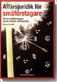 Affärsjuridik för småföretagare : allt en småföretagare måste veta om affärsjuridik