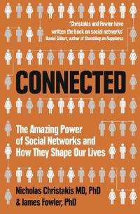 Connected: Amazing Power of Social Networks and How They Shape Our Lives