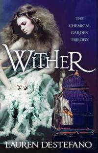 Wither: Book One of the Chemical Garden
