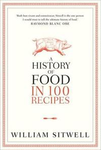 A History of Food in 100 Recipes