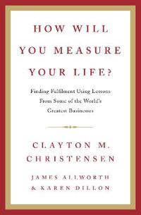 How will you measure your life?