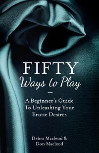Fifty Ways to Play: BDSM for Nice People