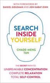 Search Inside Yourself: The Secret To Unbreakable Concentration, Complete R