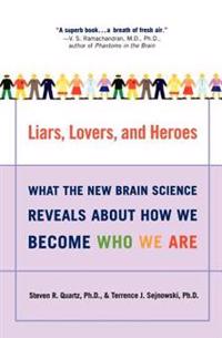 Liars, Lovers, and Heroes: What the New Brain Science Reveals about How We Become Who We Are