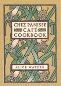 Chez Panisse Cafe Cookbook