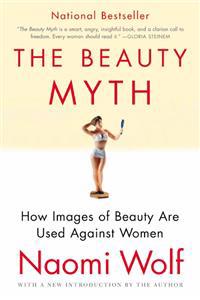 The Beauty Myth: How Images of Beauty Are Used Against Women
