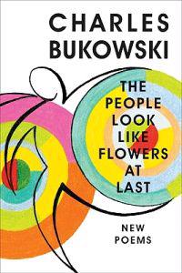 The People Look Like Flowers at Last: New Poems
