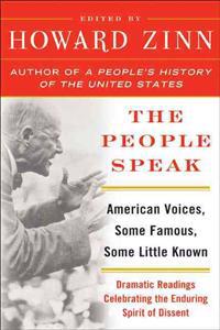 The People Speak: American Voices, Some Famous, Some Little Known: Dramatic Readings Celebrating the Enduring Spirit of Dissent