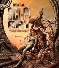 Digital Sci-Fi Art: A Step-By-Step Guide to Creating Stunning, Futuristic Images