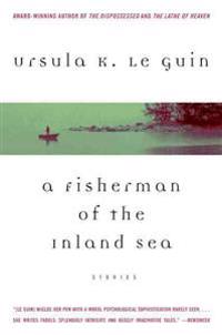 A Fisherman of the Inland Sea: Stories