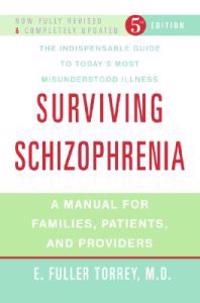 Surviving Schizophrenia: A Manual for Families, Patients, and Providers