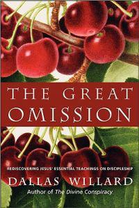 The Great Omission: Rediscovering Jesus' Essential Teachings on Discipleship