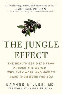 The Jungle Effect: Healthiest Diets from Around the World -- Why They Work and How to Make Them Work for You