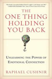The One Thing Holding You Back: Unleashing the Power of Emotional Connection