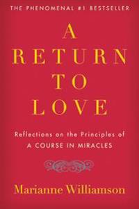 A Return to Love: Reflections on the Principles of a Course in Miracles