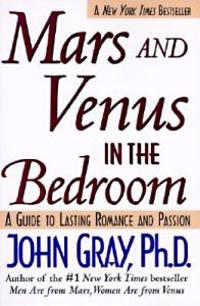 Mars and Venus in the Bedroom: Guide to Lasting Romance and Passion, a