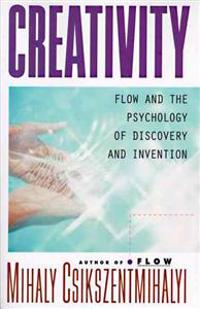 Creativity: Flow and the Psychology of Discovery and Invention