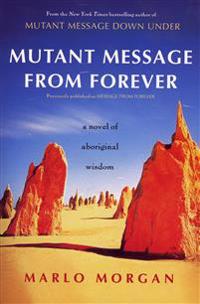Mutant Message from Forever: A Novel of Aboriginal Wisom