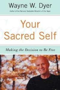Your Sacred Self: Making the Decision to Be Free