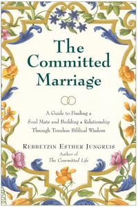 The Committed Marriage: A Guide to Finding a Soul Mate and Building a Relationship Through Timeless Biblical Wisdom