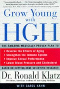 Grow Young with HGH: Amazing Medically Proven Plan to Reverse Aging, the